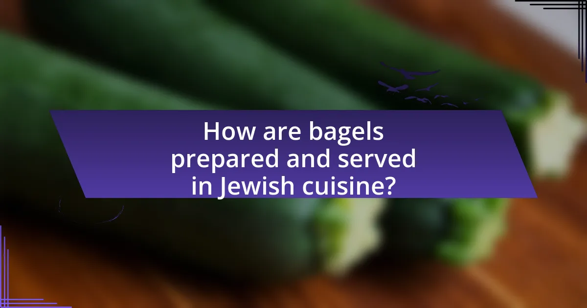How are bagels prepared and served in Jewish cuisine?