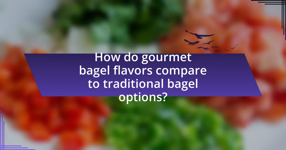 How do gourmet bagel flavors compare to traditional bagel options?
