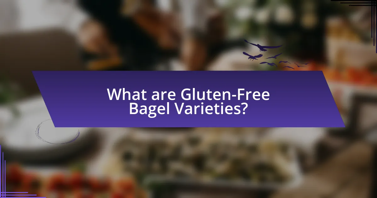 What are Gluten-Free Bagel Varieties?