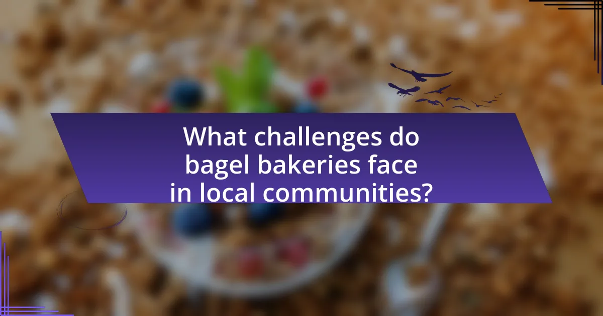 What challenges do bagel bakeries face in local communities?