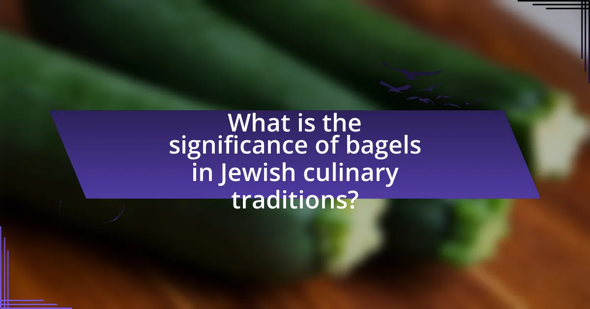 What is the significance of bagels in Jewish culinary traditions?